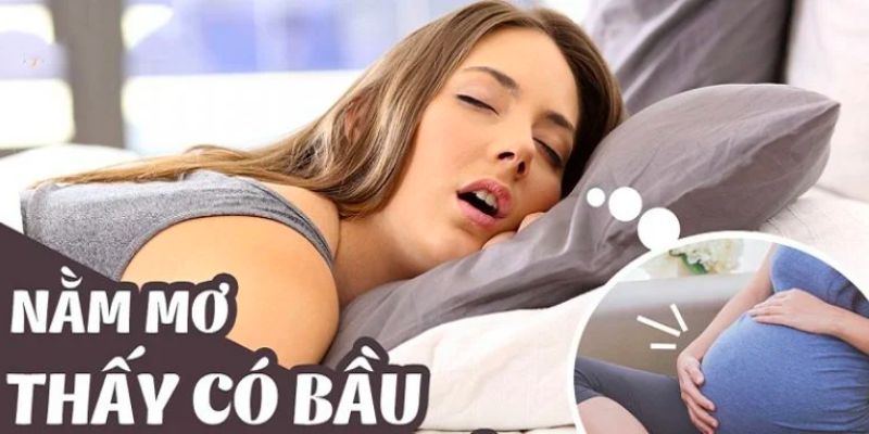 Ý nghĩa tốt đẹp khi nằm mơ thấy mình có bầu